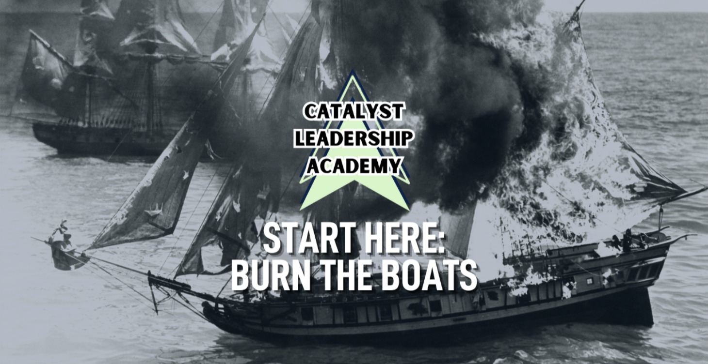 Start Here: Burn the Boats