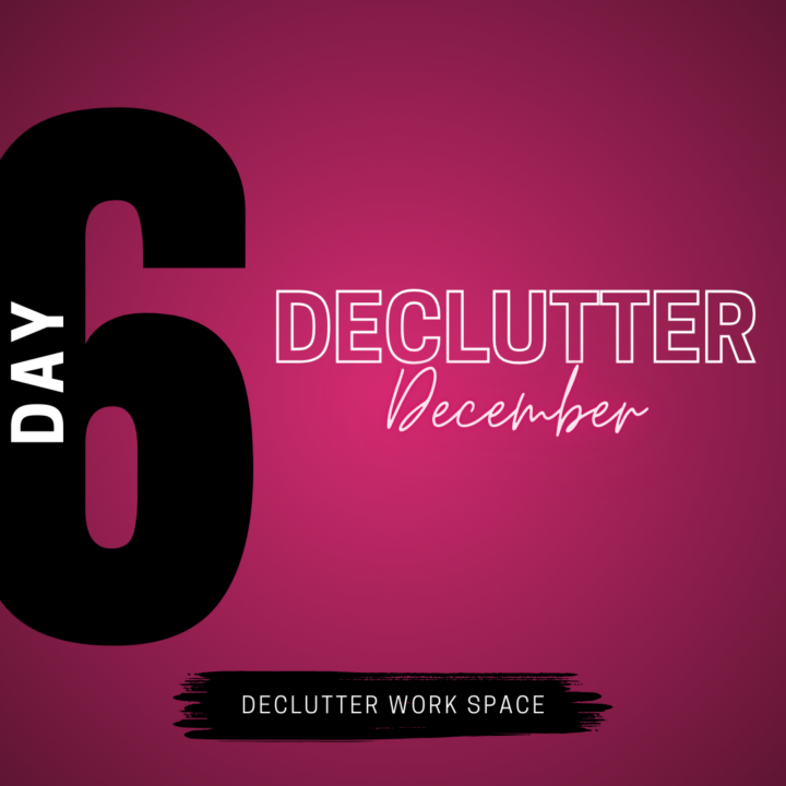 Day 6:  Declutter December - DOUBLE DARE