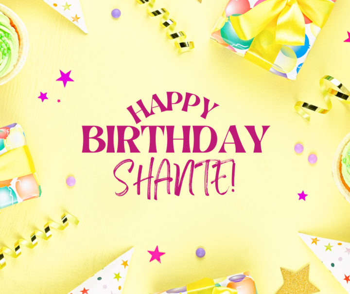 Let's Celebrate Shante!