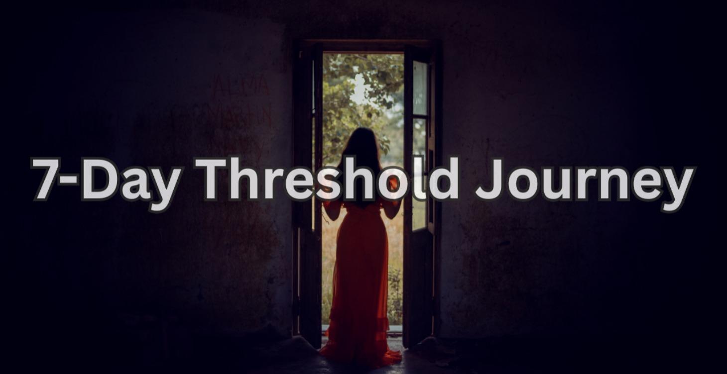 7-Day Threshold Journey