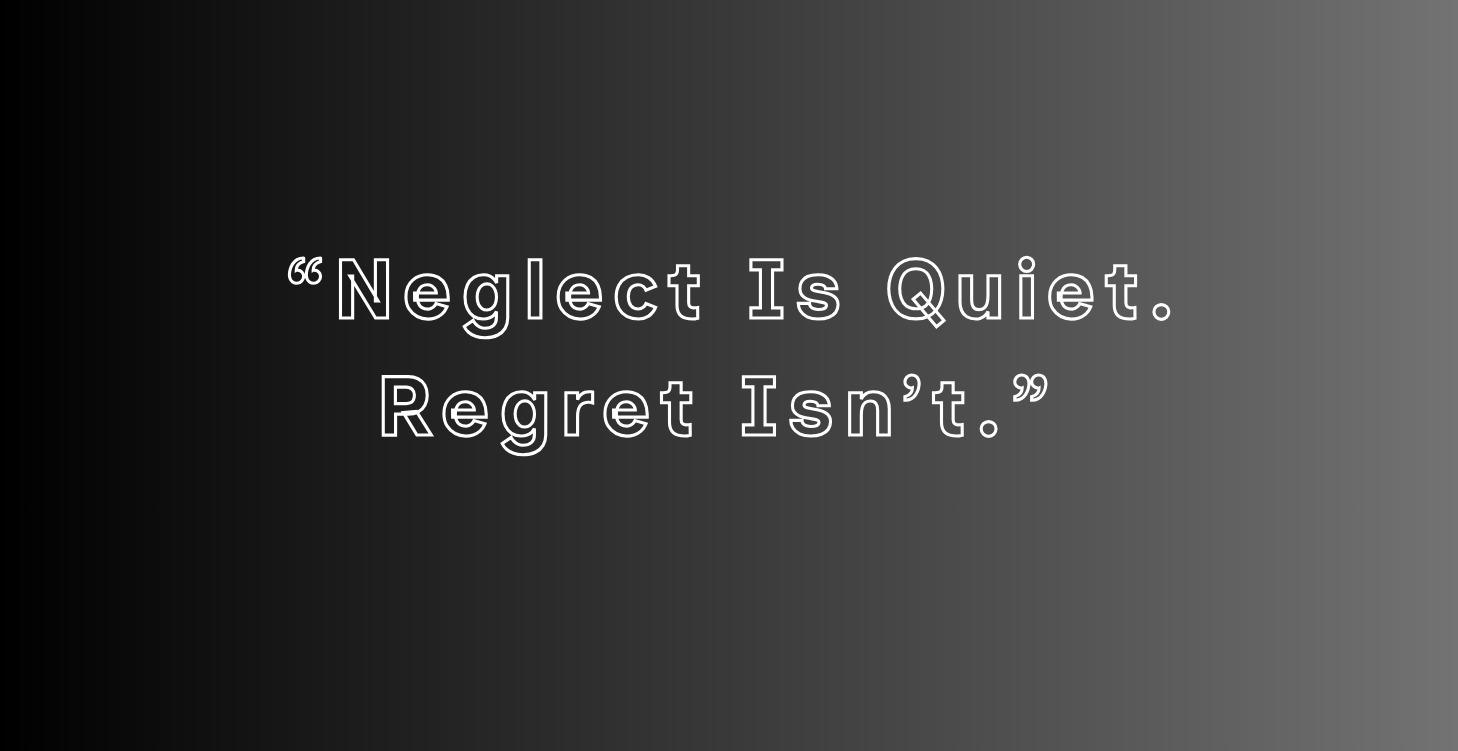 The Cost of Neglect