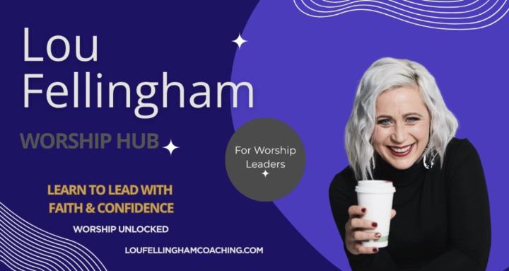 Lou Fellingham The Worship Hub