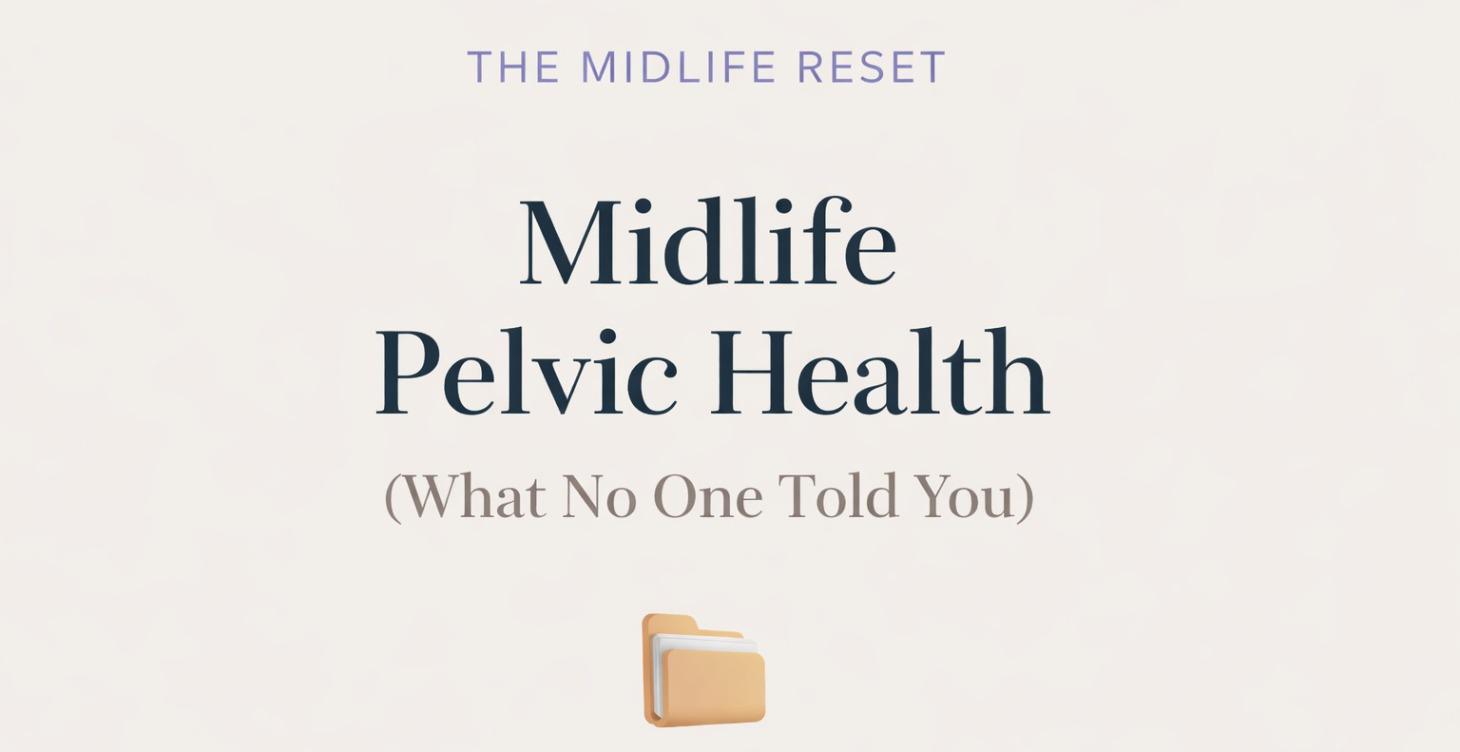 Midlife Pelvic Health (What No One Told You)