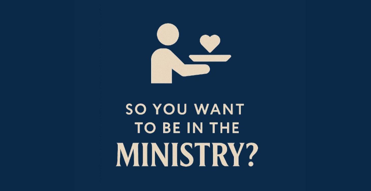 L-102, So You Want To Be In Ministry?