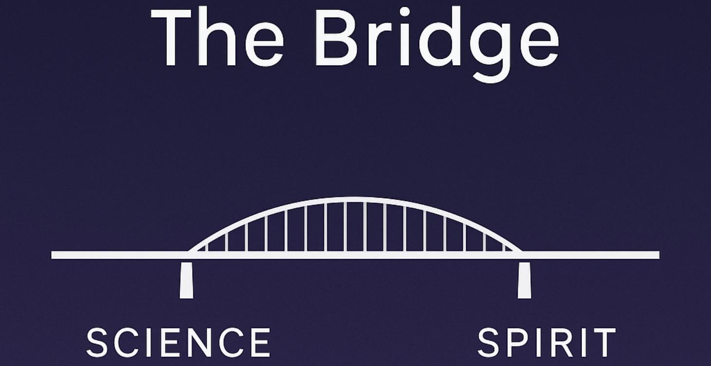 The Bridge Between Science & Spirit