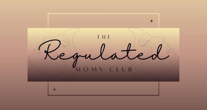 The Regulated Moms Club