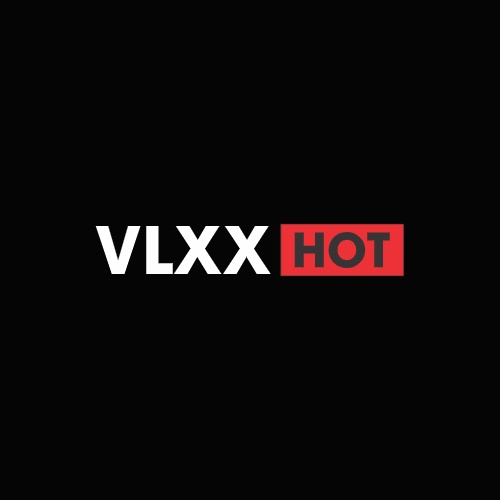 Vlxx Hot