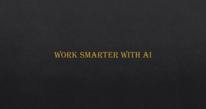 Work Smarter with AI
