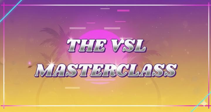 The VSL Masterclass