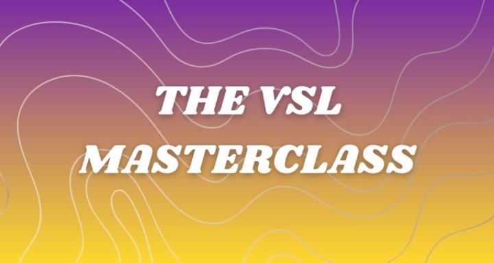 The VSL Masterclass