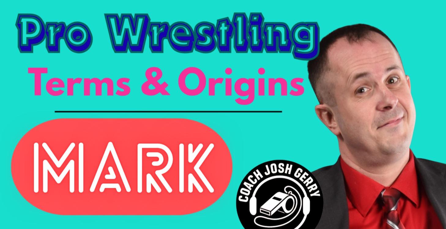 Pro Wrestling Terms & Origins: Mark