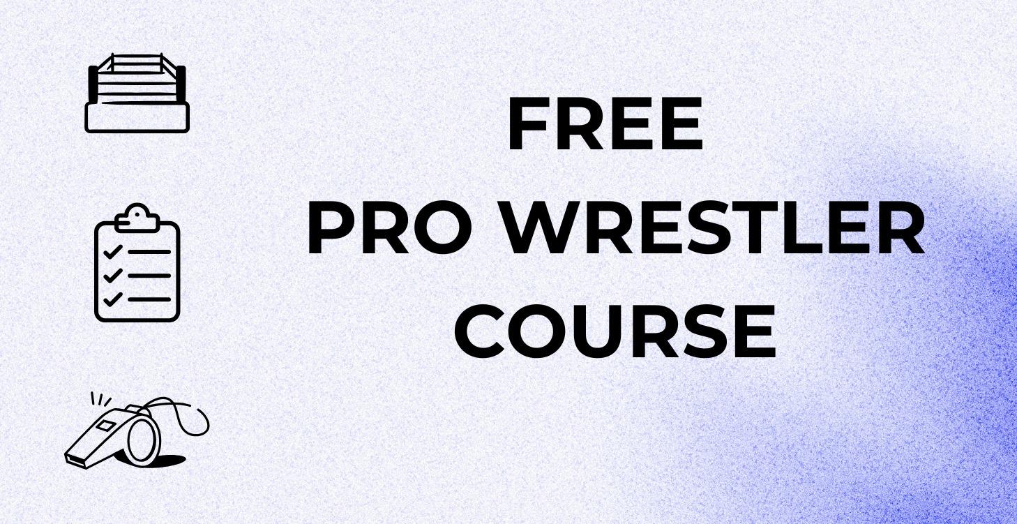(Free) Pro Wrestler Course
