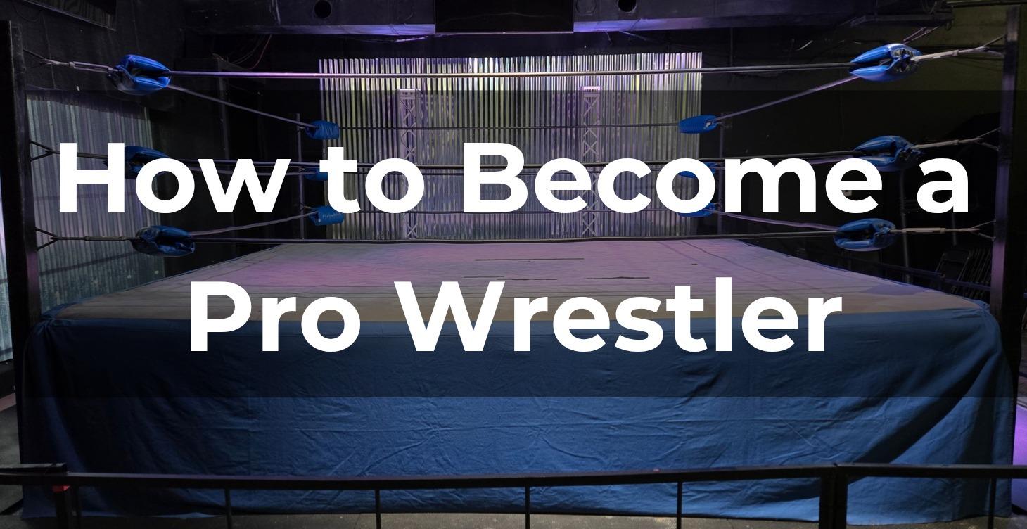 How to Become a Pro Wrestler