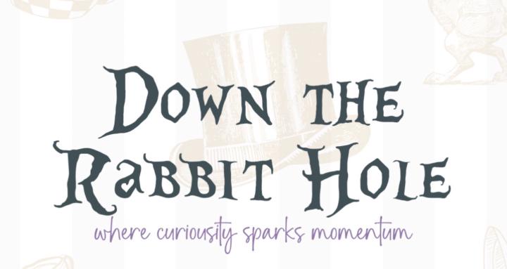 Down the Rabbit Hole