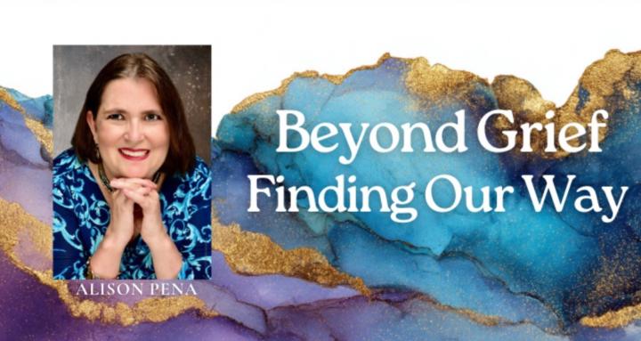 Beyond Grief: Finding Our Way