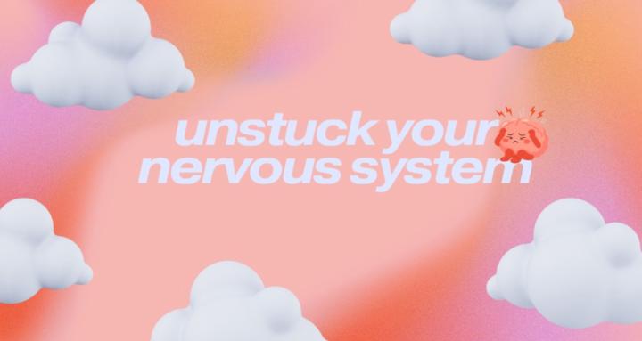 Unstuck Your Nervous System