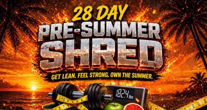 28 Day Pre-Summer Shred 