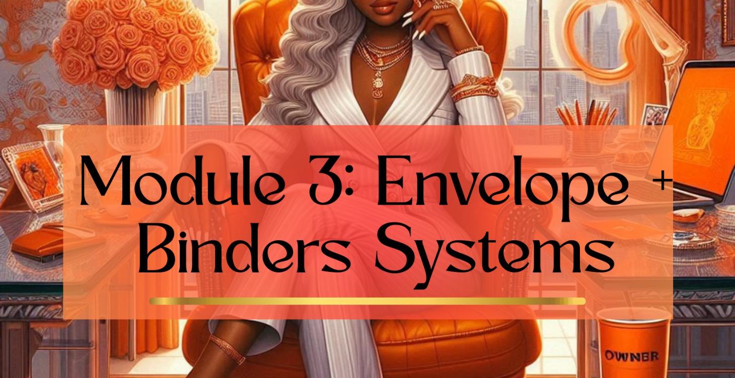 Module 3: Envelopes + Binders Systems