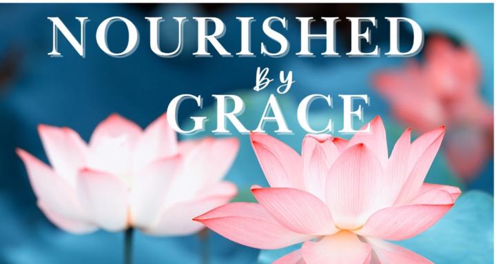 Nourished by Grace