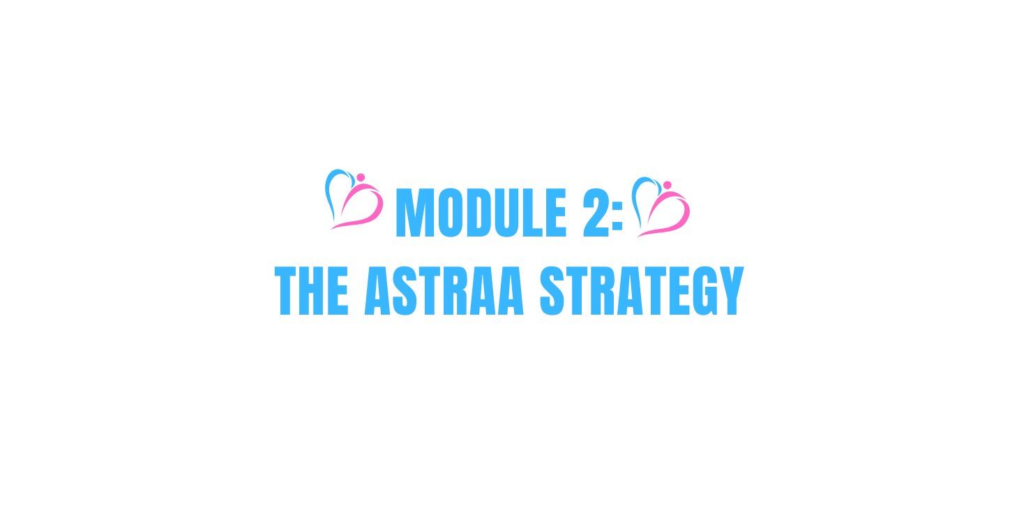MODULE 2: THE ASTRAA STRATEGY