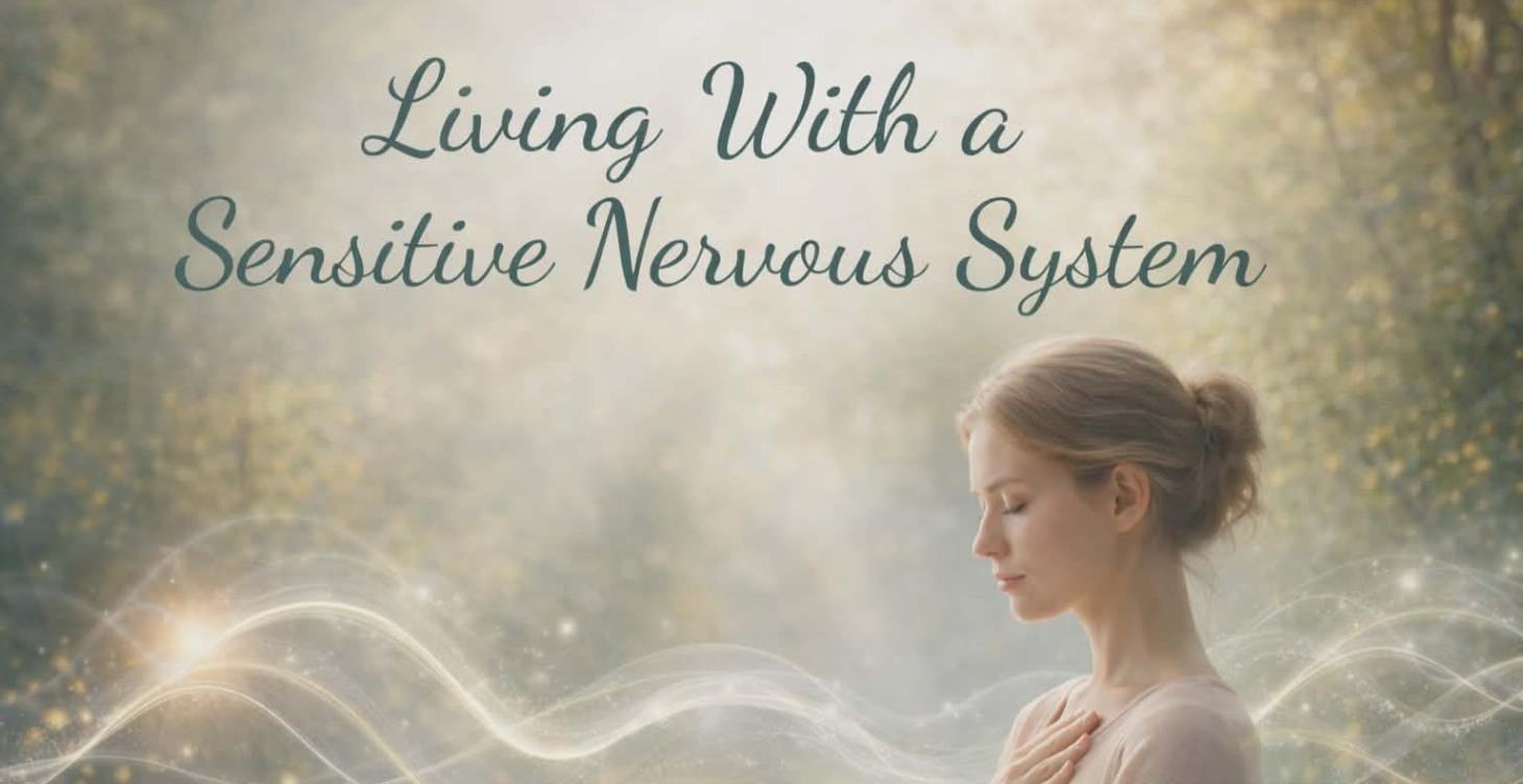Living With A Sensitive Nervous System