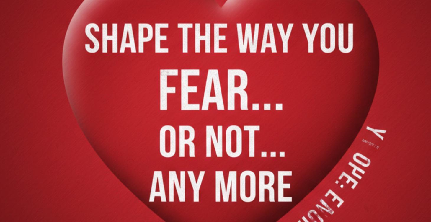 Shape the Way You FEAR… or Not.. 😉❤️🙌🏼