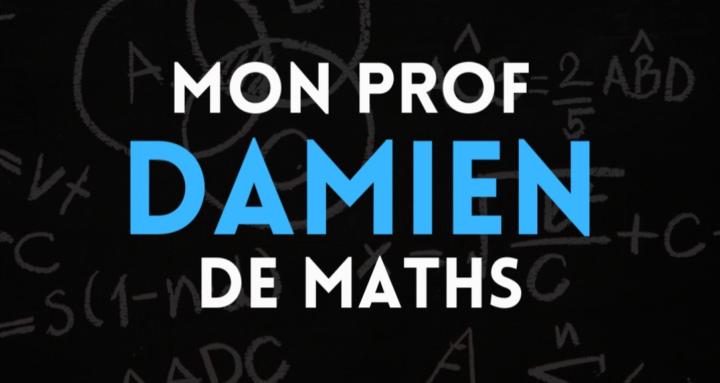 Damien - Mon Prof de Maths