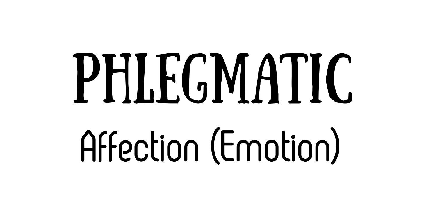 PHLEGMATIC Affection (Emotion)
