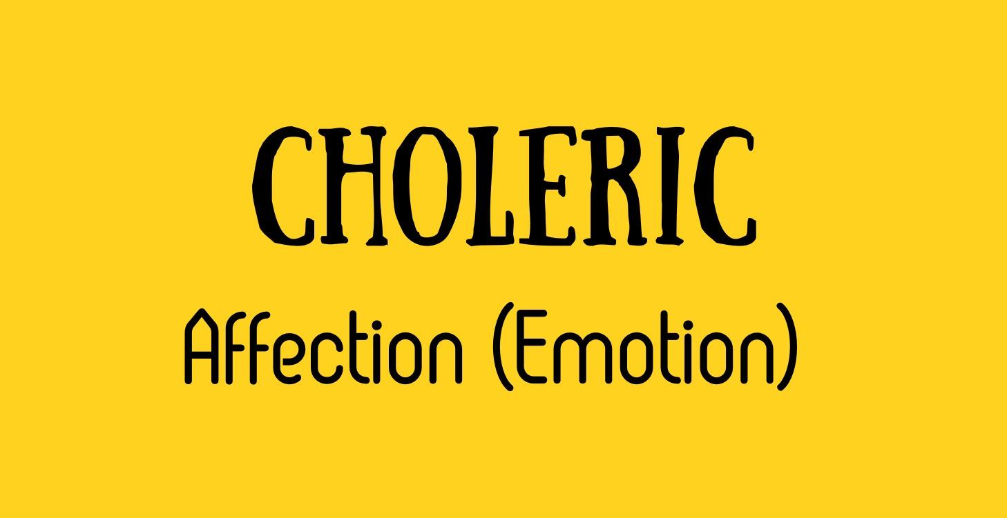 CHOLERIC Affection (Emotion)