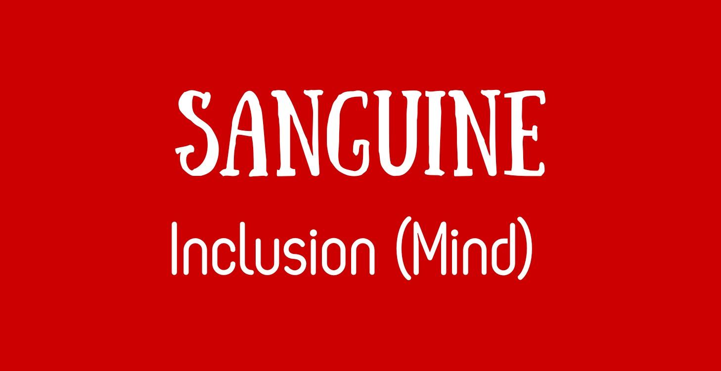 SANGUINE Inclusion (Mind)