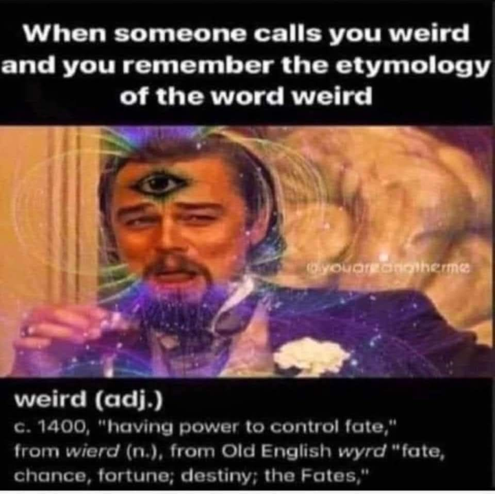 Be weird.