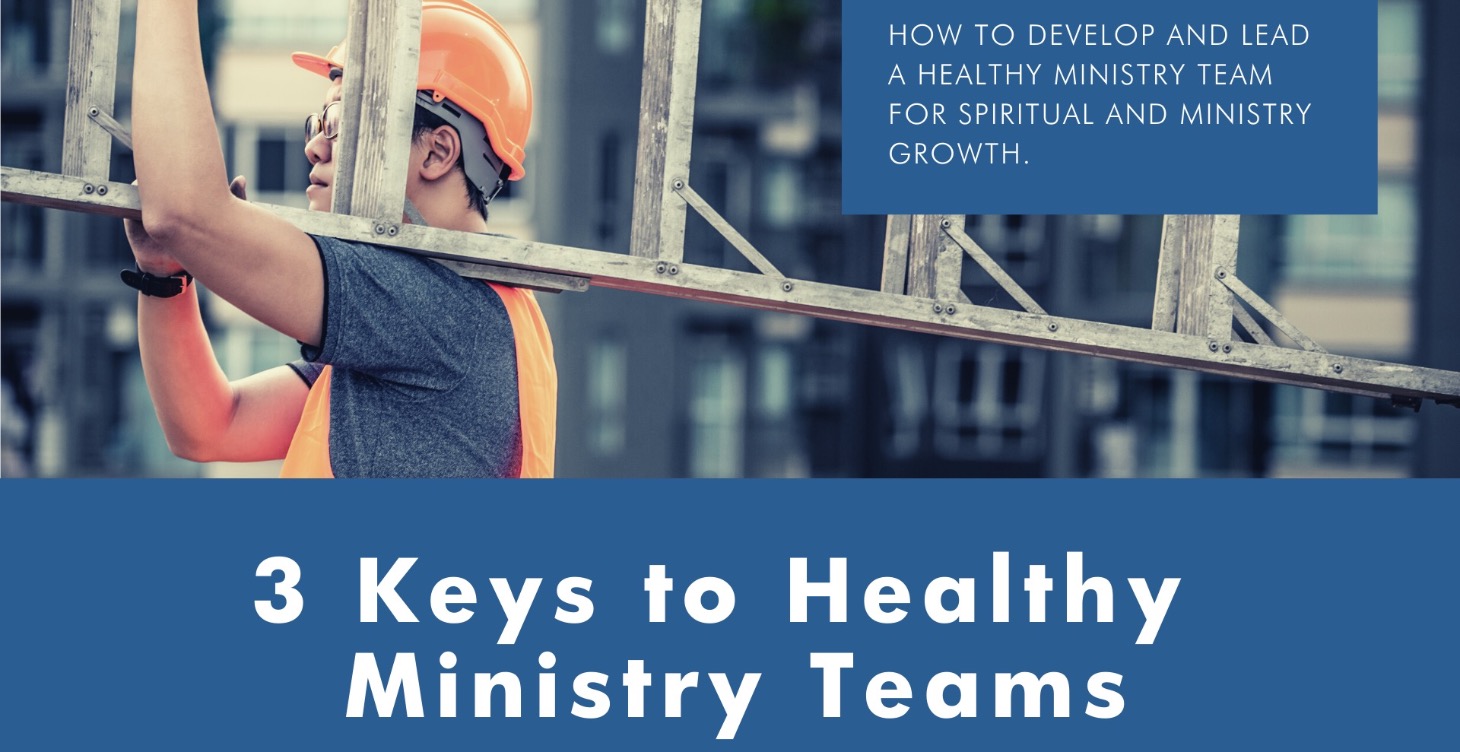 3 Keys to Healthy Ministry Teams