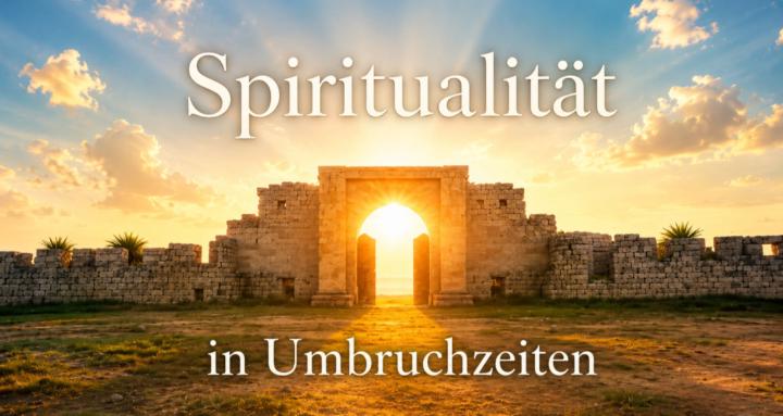 Spiritualität in Umbruchzeiten