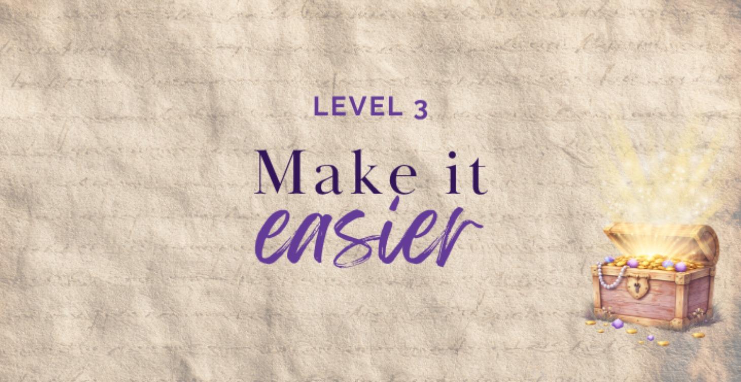 Level 3 - Make It Easier