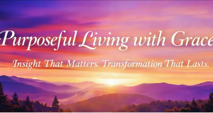 Purposeful Living with Grace