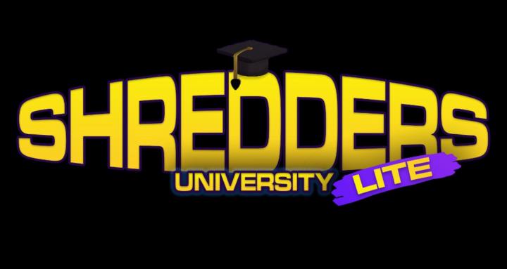 SHREDDERS UNIVERSITY (LITE)