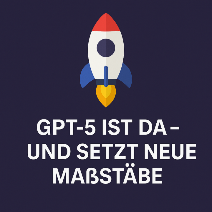 🚀 GPT-5 ist da – und setzt neue Maßstäbe