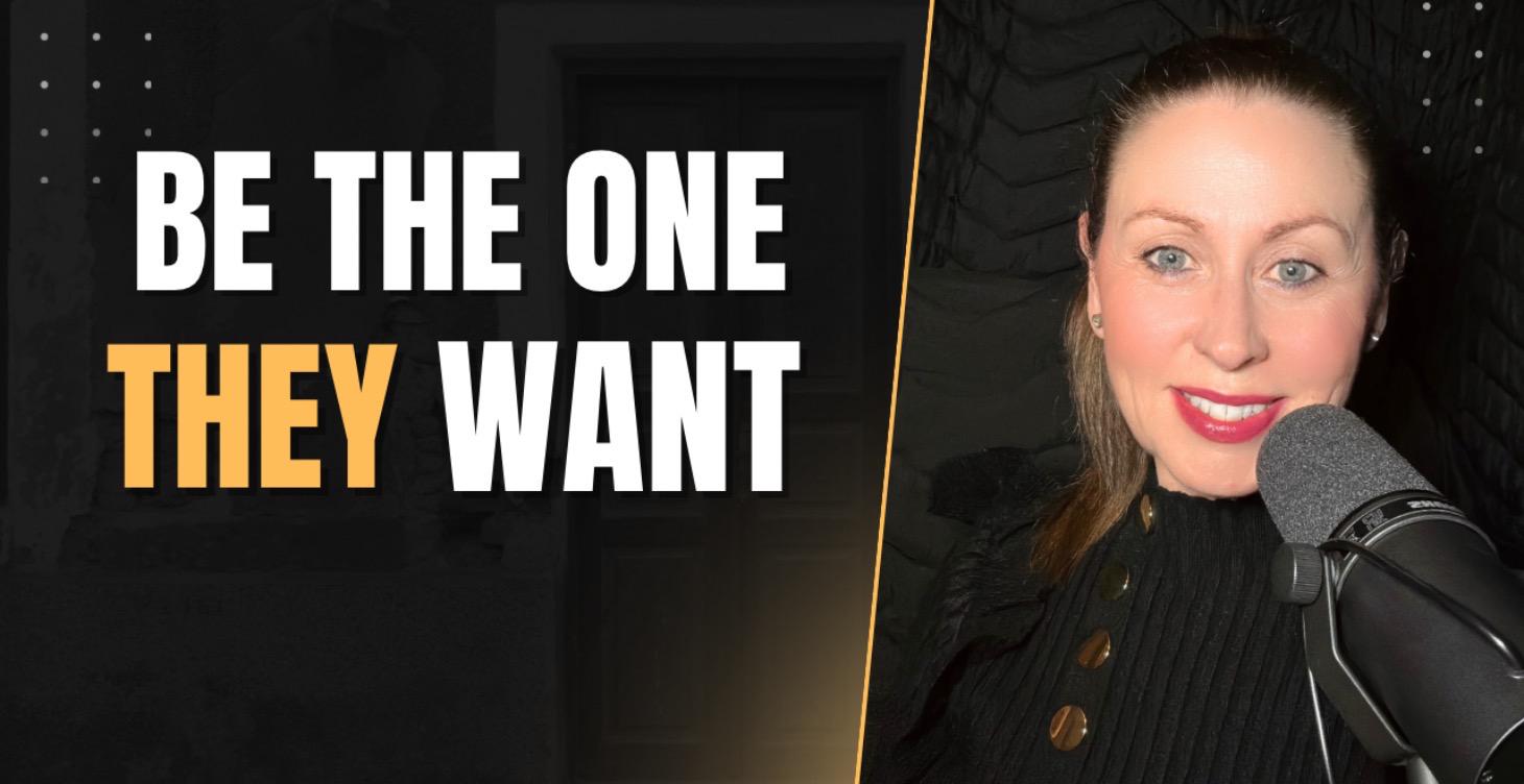 Be The One They Want
