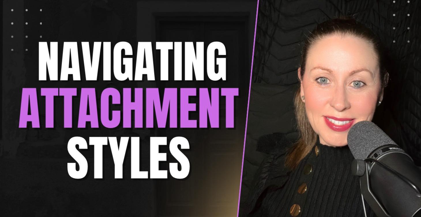 Navigating Attachment Styles