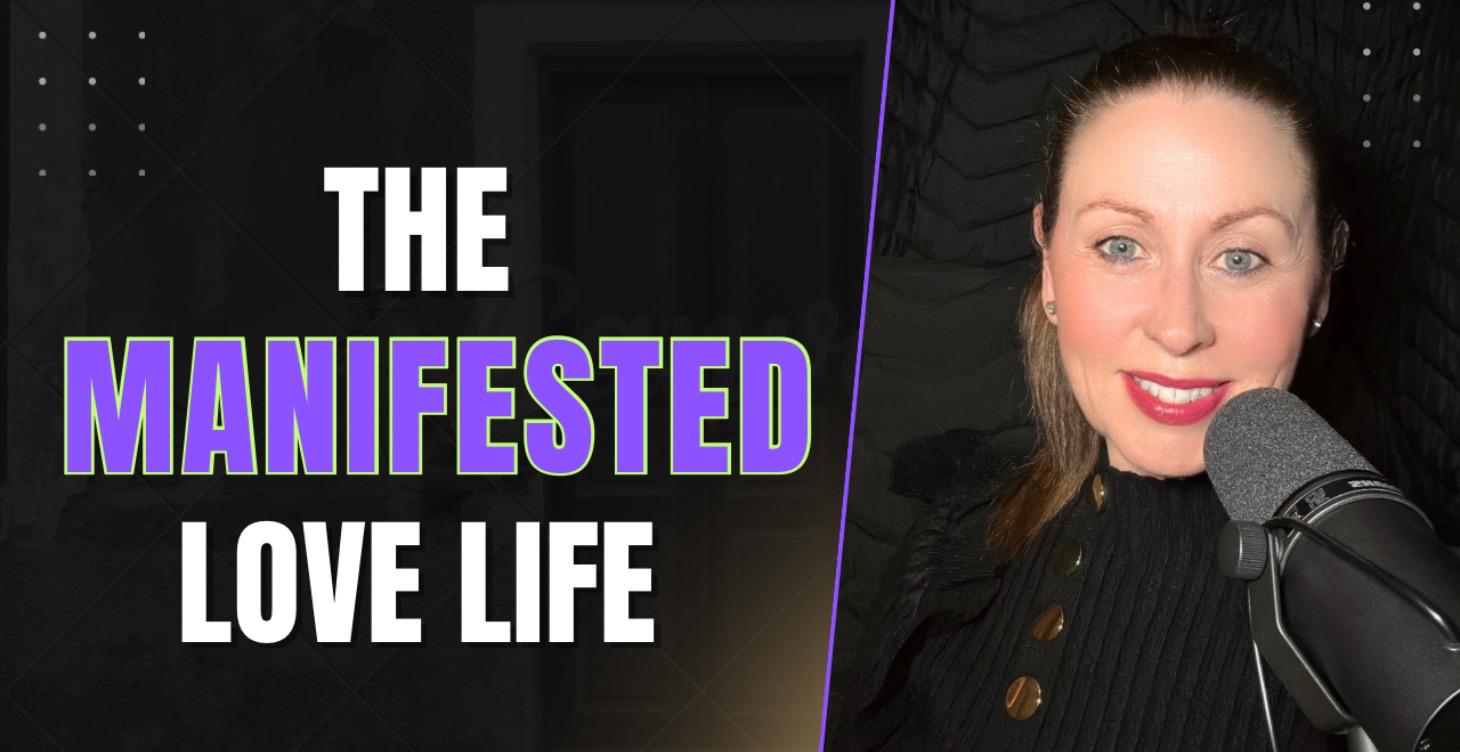 The Manifested Love Life