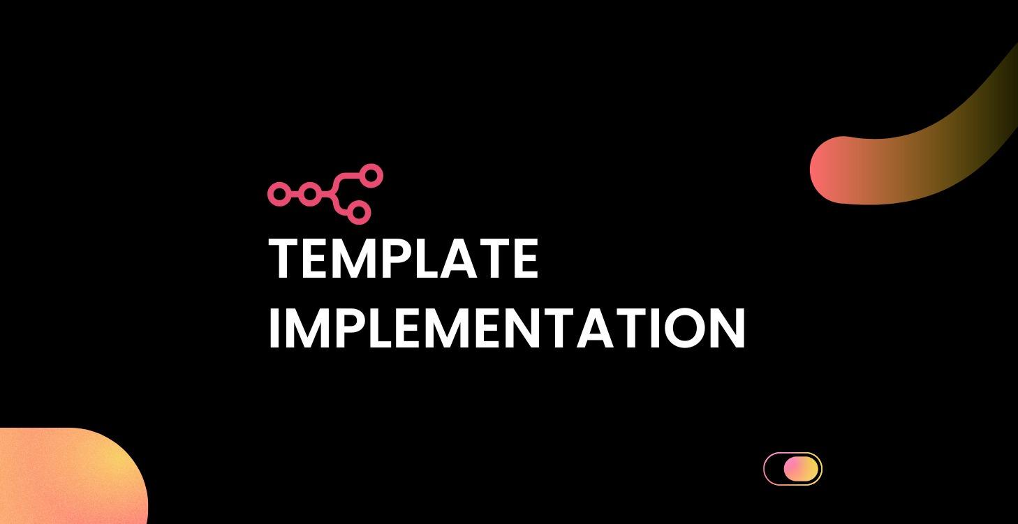 Template Implementation