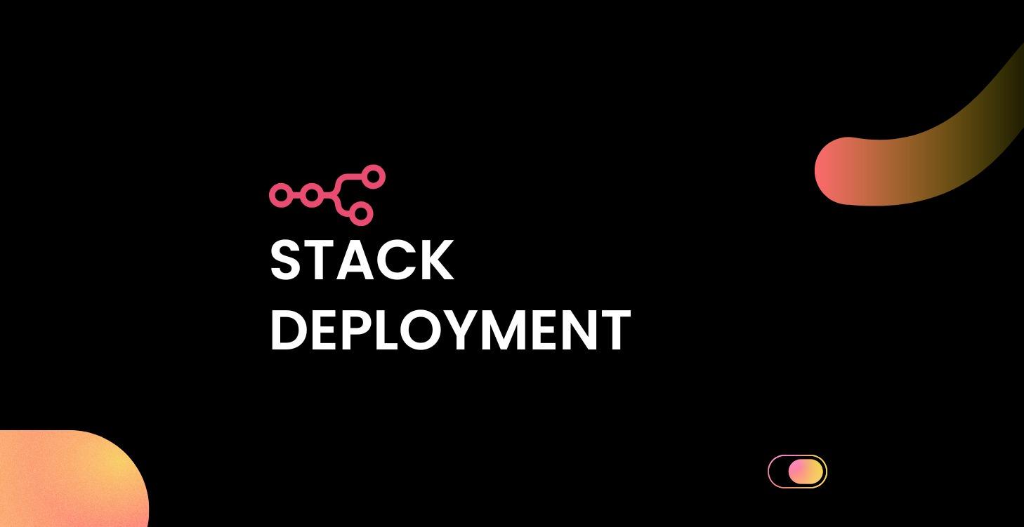 Stack Deployment