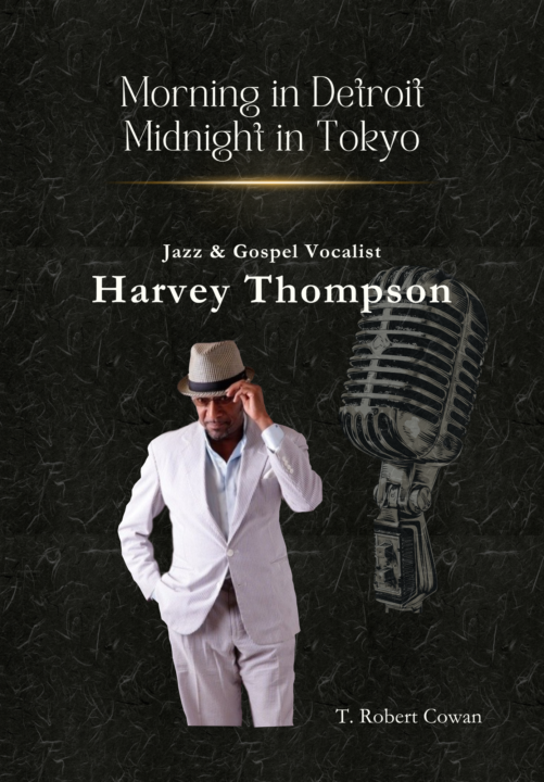BOOK RELEASE: Morning in Detroit Midnight in Tokyo - Jazz and Gospel Vocalist - Harvey Thompson
