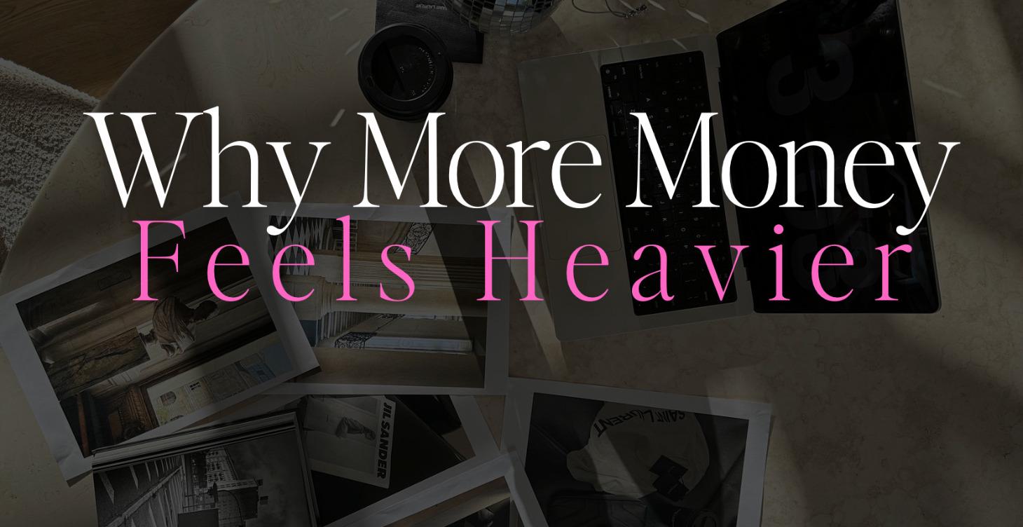 Why More Money Feels Heavier