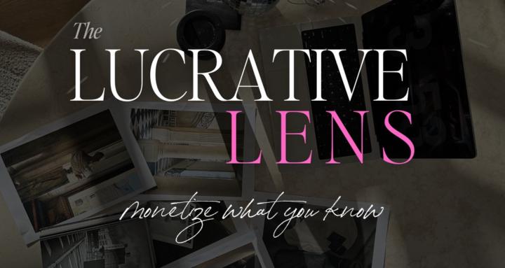 The Lucrative Lens