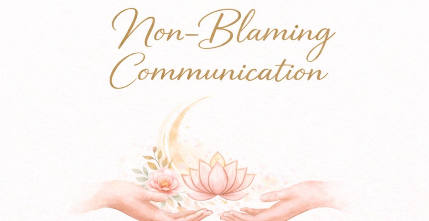 Make-up not Break-up; Non-blaming Communication