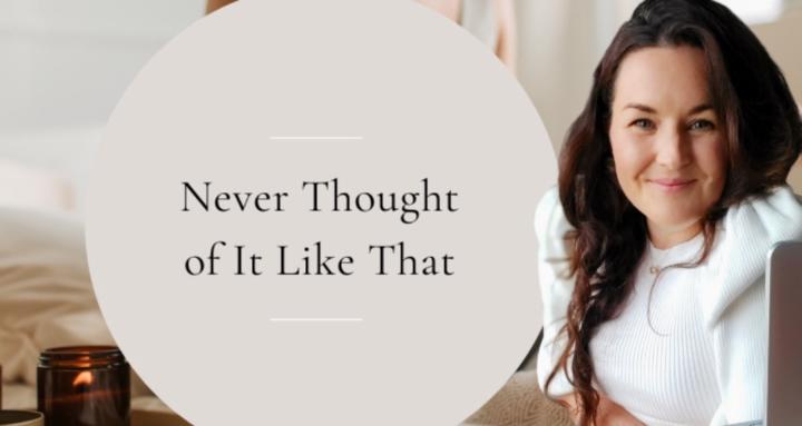 Never Thought of It Like That