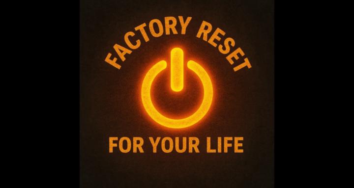 Factory Reset: Midlife Reboot