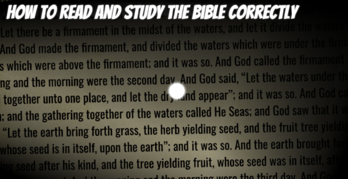 How To Read and Study The Bible Correctly