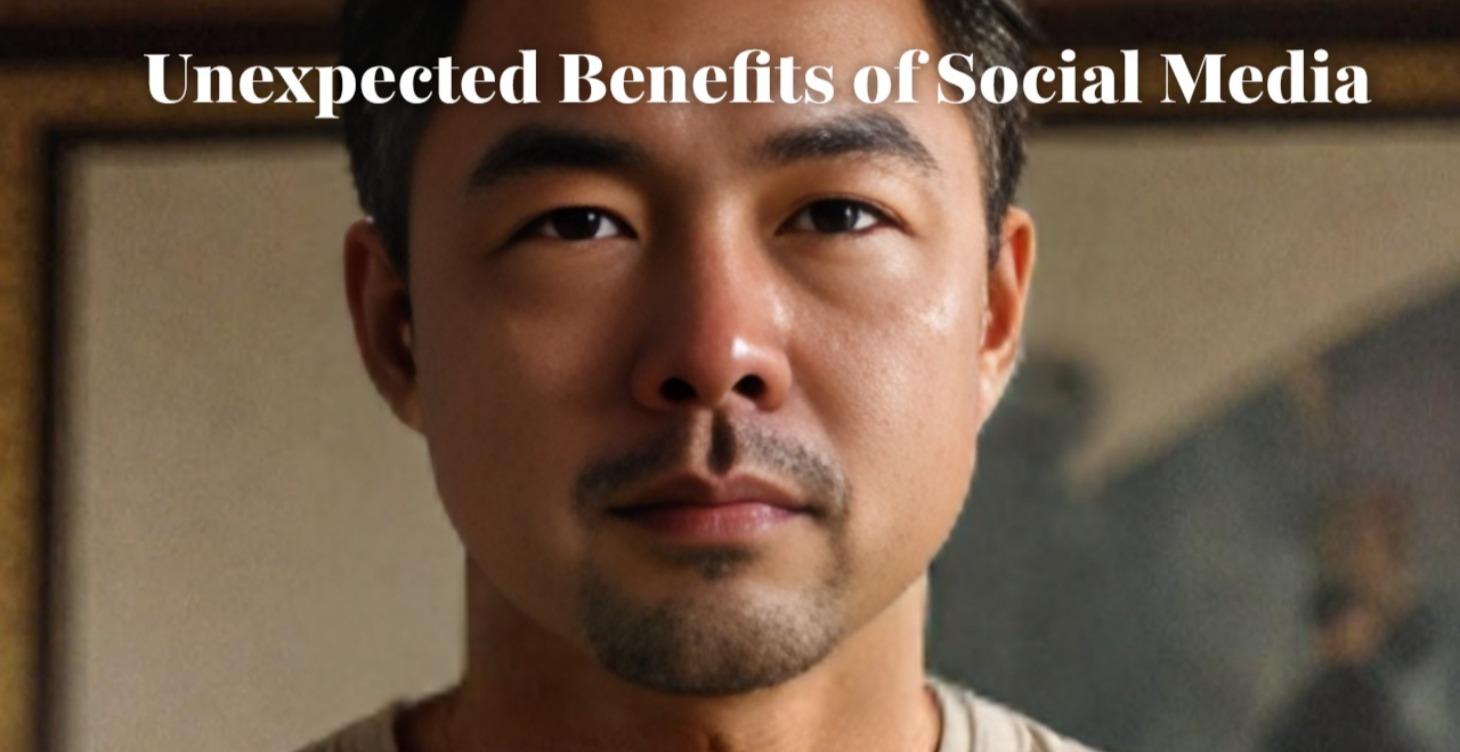 #004 - UNEXPECTED BENEFITS OF SOCIAL MEDIA
